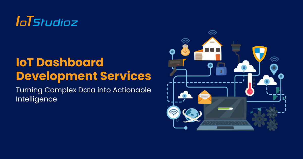 IoT Dashboard Development Services: Turning Complex Data into Actionable Intelligence