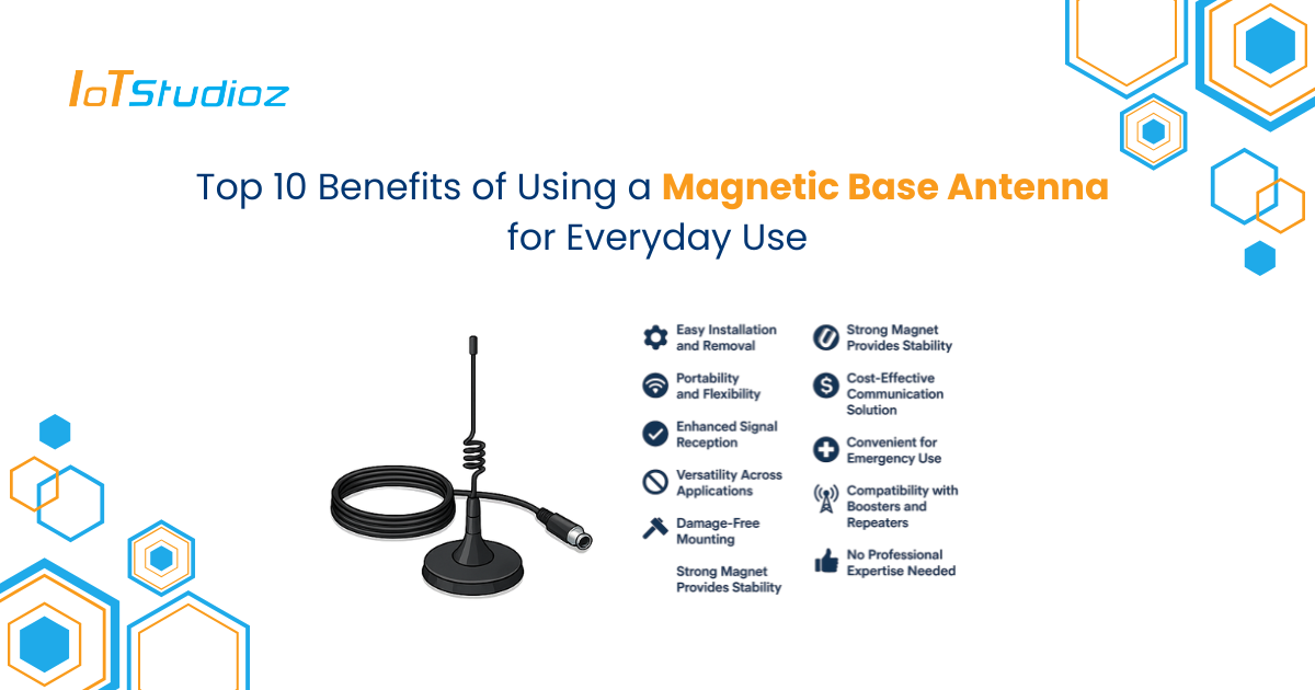 Top 10 Benefits of Using a Magnetic Base Antenna for Everyday Use