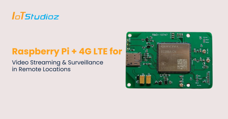 Raspberry Pi 4G LTE Surveillance for Remote Video Streaming