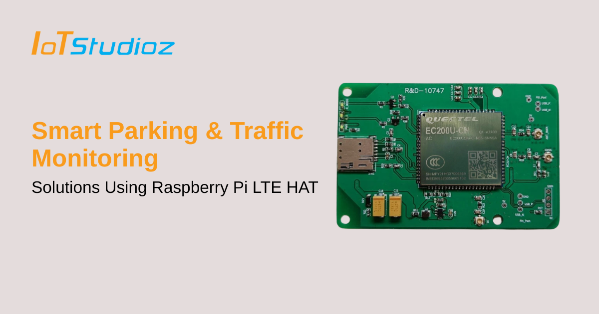 Smart Parking & Traffic Monitoring Solutions Using Raspberry Pi LTE HAT (1)