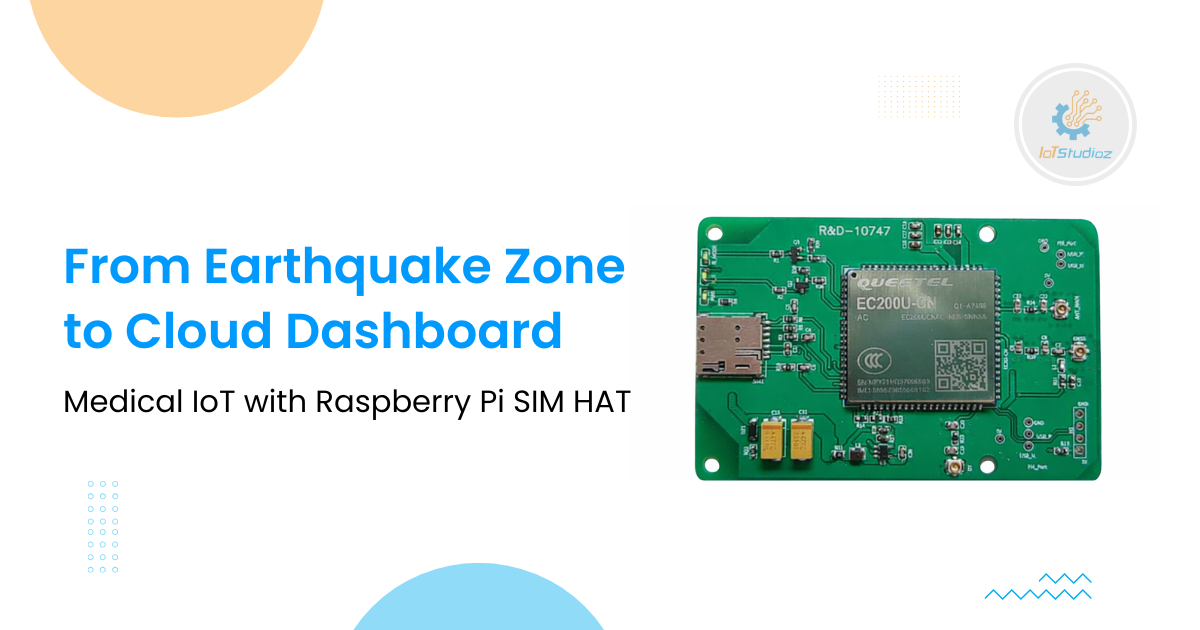 From Earthquake Zone to Cloud Dashboard: Medical IoT with Raspberry Pi SIM HAT