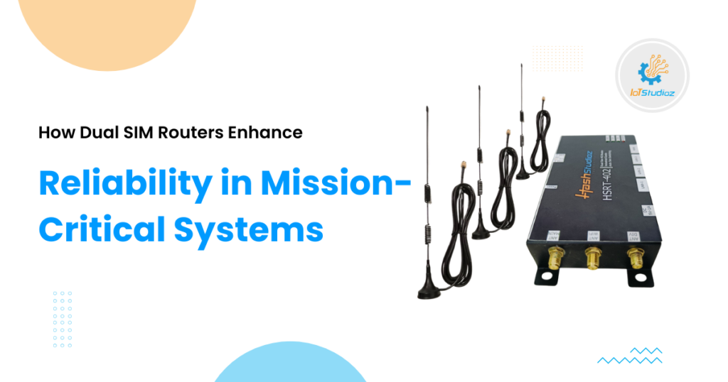 Dual SIM Router Reliability: Enhance Mission-Critical Systems
