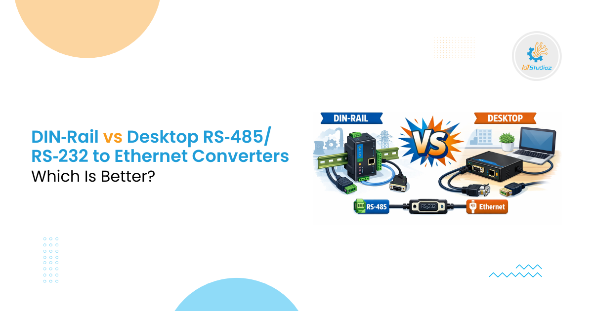 DIN‑Rail vs Desktop RS‑485RS‑232 to Ethernet Converters Which Is Better