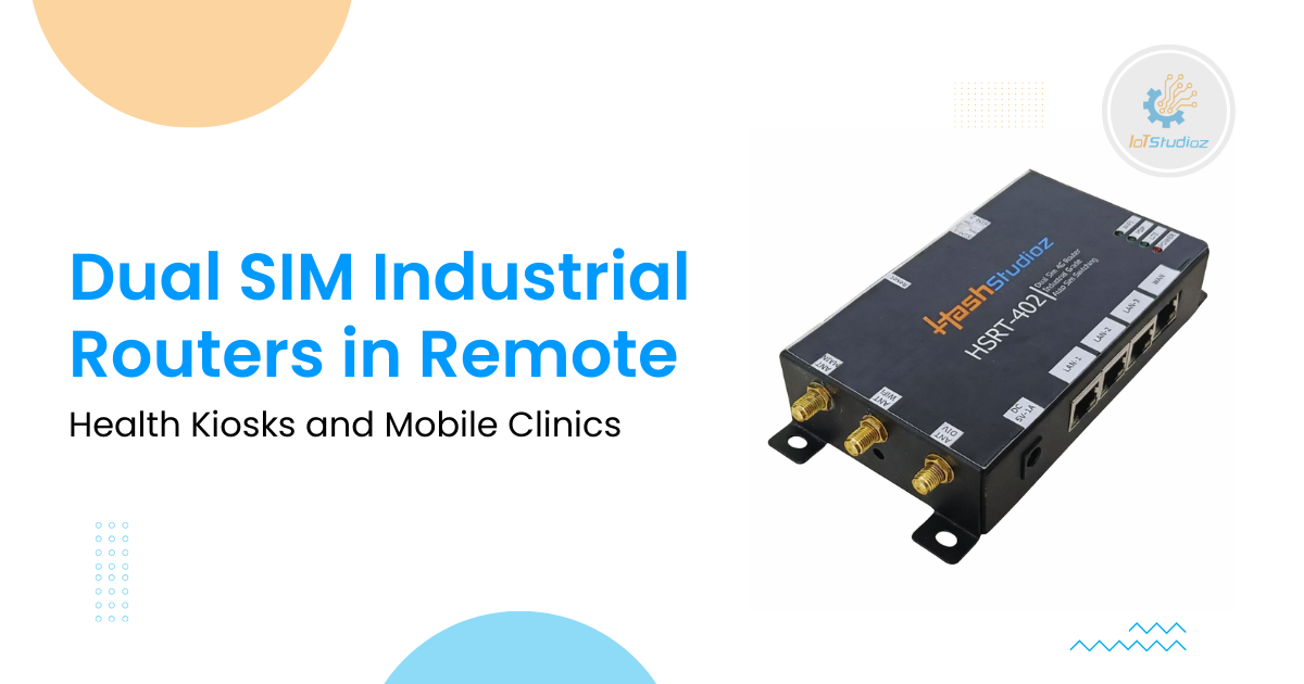 Dual SIM Industrial Routers in Remote Health Kiosks and Mobile Clinics