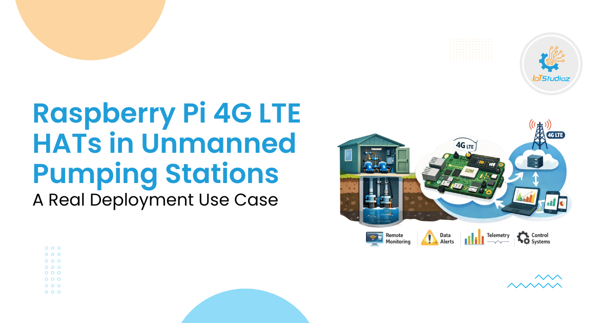 Raspberry Pi 4G LTE HATs in Unmanned Pumping Stations A Real Deployment Use Case