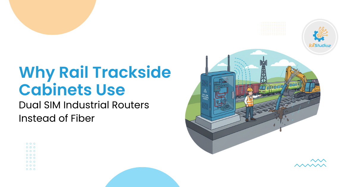 Why Rail Trackside Cabinets Use Dual SIM Industrial Routers Instead of Fiber