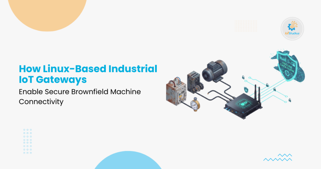 IIoT Gateway for Secure Linux-Based Brownfield Connectivity