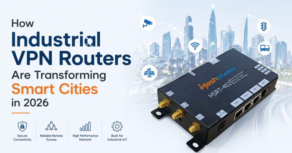 How Industrial VPN Routers Are Transforming Smart Cities in 2026 ...